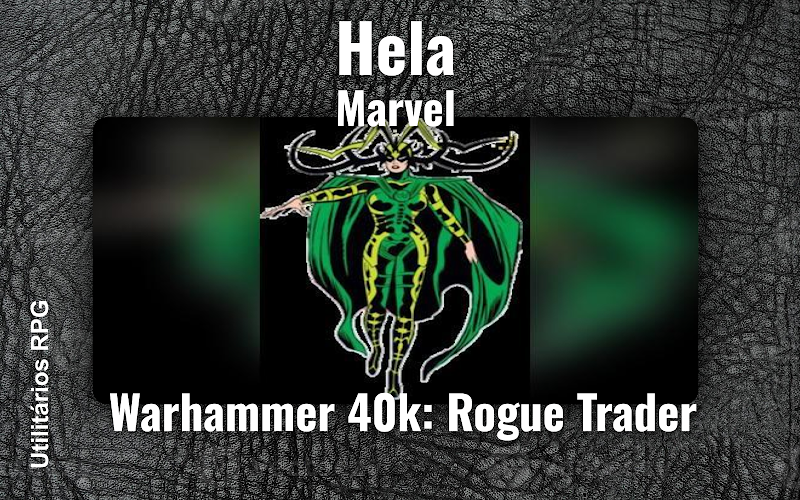 Hela Marvel - Ficha de RPG (Warhammer 40k: Rogue Trader)