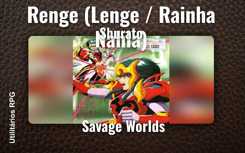 Renge (Lenge / Rainha Nahla) Shurato - Ficha de RPG (Savage Worlds)