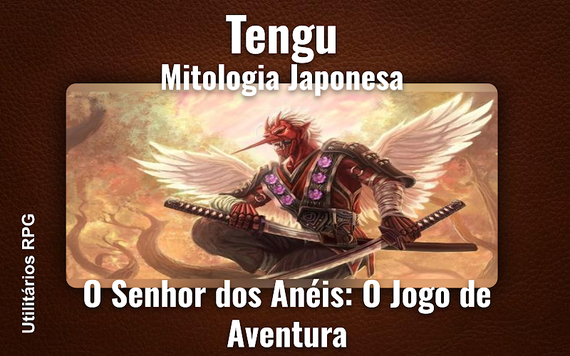 Tengu Mitologia Japonesa - Ficha de RPG (O Senhor dos Anéis: O Jogo de Aventura)