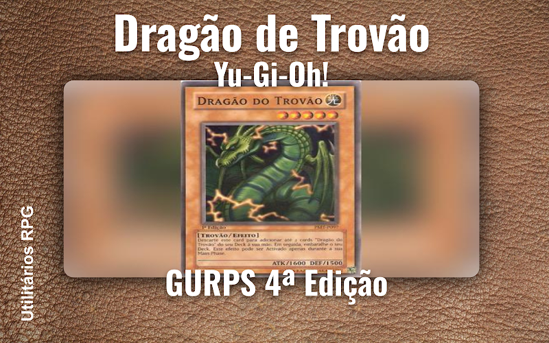 Dragão de Trovão Yu-Gi-Oh! - Ficha de RPG (GURPS 4ª Edição)