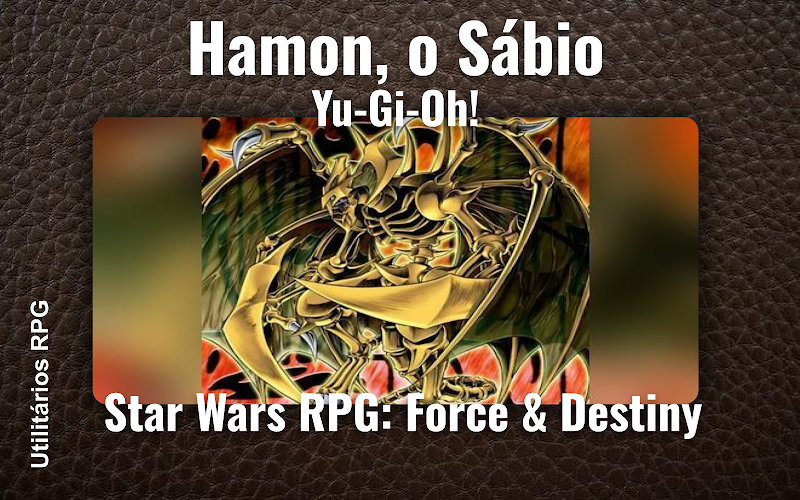 Hamon, o Sábio Yu-Gi-Oh! - Ficha de RPG (Star Wars RPG: Force & Destiny)