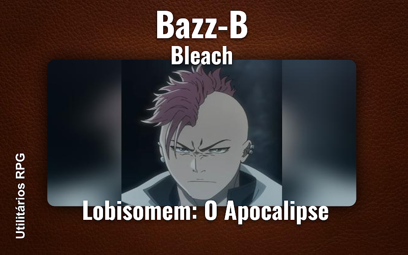 Bazz-B Bleach - Ficha de RPG (Lobisomem: O Apocalipse)