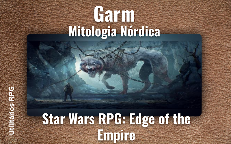 Garm Mitologia Nórdica - Ficha de RPG (Star Wars RPG: Edge of the Empire)
