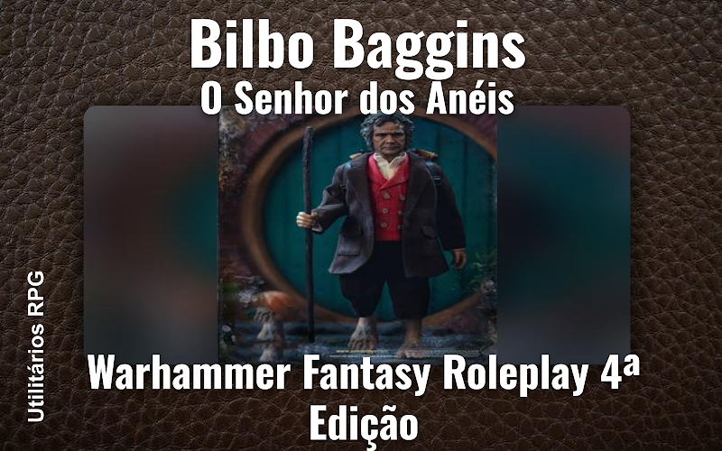 Bilbo Baggins O Senhor dos Anéis - Ficha de RPG (Warhammer Fantasy Roleplay 4ª Edição)