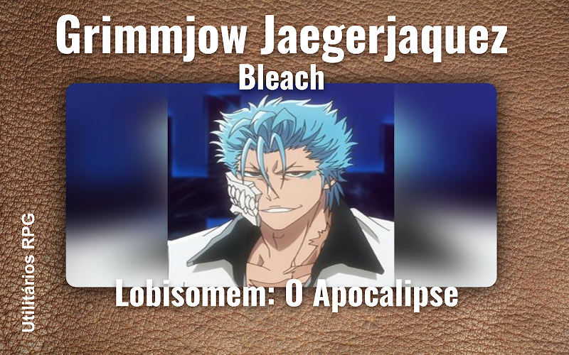 Grimmjow Jaegerjaquez Bleach - Ficha de RPG (Lobisomem: O Apocalipse)