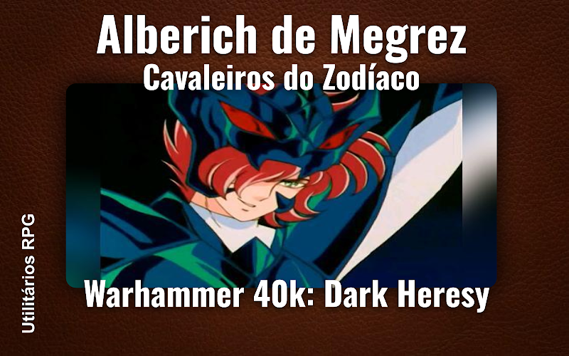 Alberich de Megrez Cavaleiros do Zodíaco - Ficha de RPG (Warhammer 40k: Dark Heresy)