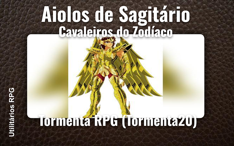 Aiolos de Sagitário Cavaleiros do Zodíaco - Ficha de RPG (Tormenta RPG (Tormenta20))