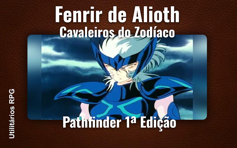 Fenrir de Alioth Cavaleiros do Zodíaco - Ficha de RPG (Pathfinder 1ª Edição)