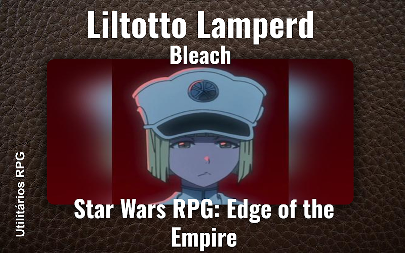 Liltotto Lamperd Bleach - Ficha de RPG (Star Wars RPG: Edge of the Empire)
