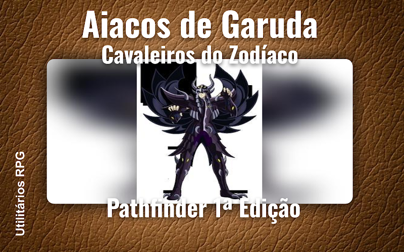Aiacos de Garuda Cavaleiros do Zodíaco - Ficha de RPG (Pathfinder 1ª Edição)