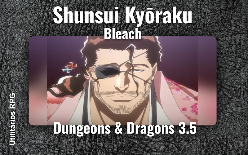 Shunsui Kyōraku Bleach - Ficha de RPG (Dungeons & Dragons 3.5)