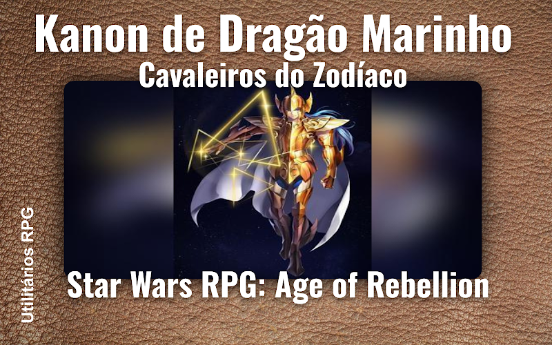 Kanon de Dragão Marinho Cavaleiros do Zodíaco - Ficha de RPG (Star Wars RPG: Age of Rebellion)