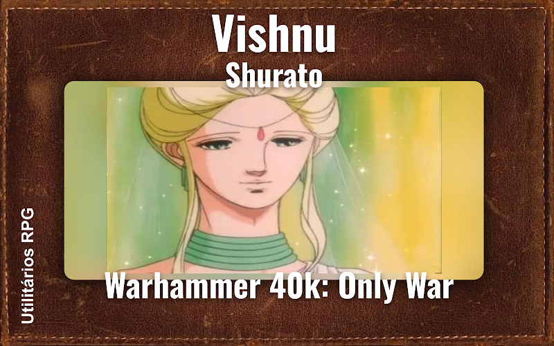 Vishnu Shurato - Ficha de RPG (Warhammer 40k: Only War)