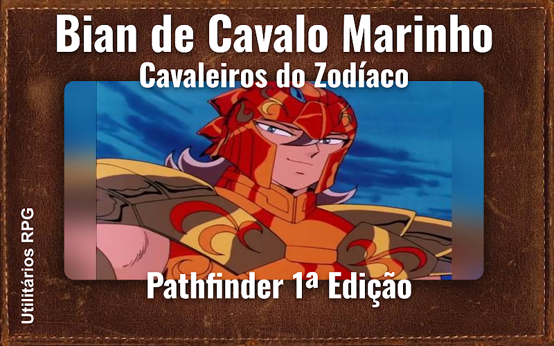 Bian de Cavalo Marinho Cavaleiros do Zodíaco - Ficha de RPG (Pathfinder 1ª Edição)