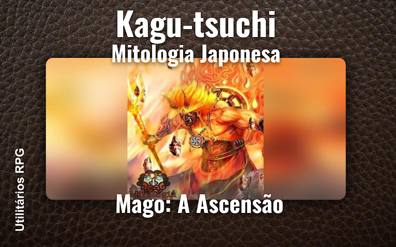 Kagu-tsuchi Mitologia Japonesa - Ficha de RPG (Mago: A Ascensão)