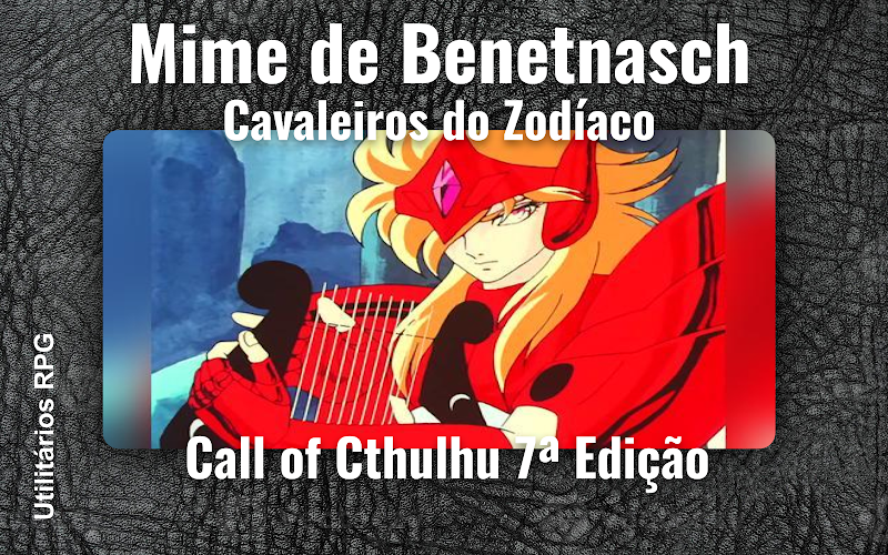Mime de Benetnasch Cavaleiros do Zodíaco - Ficha de RPG (Call of Cthulhu 7ª Edição)