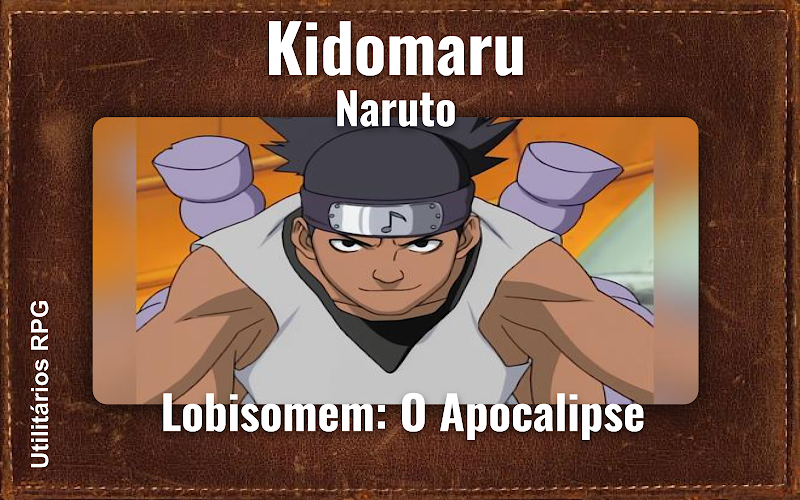 Kidomaru Naruto - Ficha de RPG (Lobisomem: O Apocalipse)