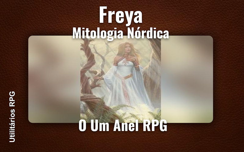 Freya Mitologia Nórdica - Ficha de RPG (O Um Anel RPG)