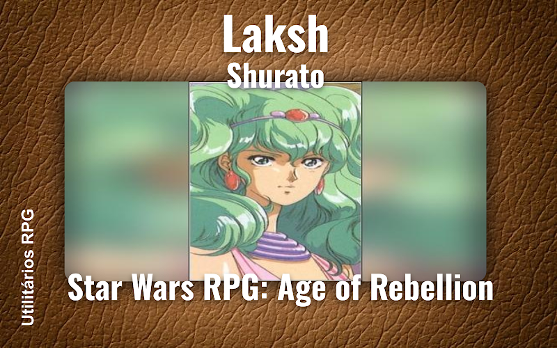 Laksh Shurato - Ficha de RPG (Star Wars RPG: Age of Rebellion)