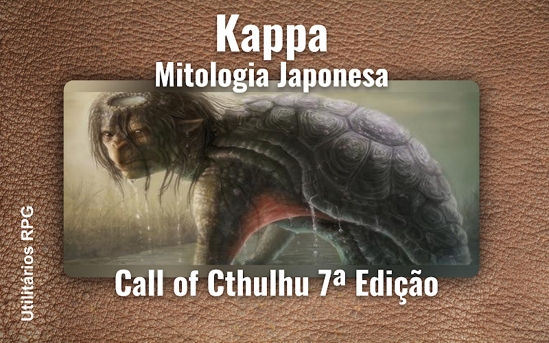 Kappa Mitologia Japonesa - Ficha de RPG (Call of Cthulhu 7ª Edição)