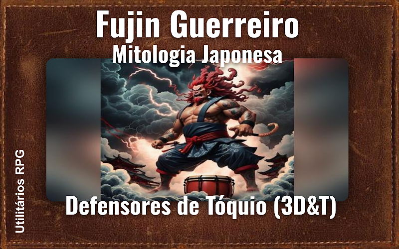 Fujin Guerreiro Mitologia Japonesa - Ficha de RPG (Defensores de Tóquio (3D&T))