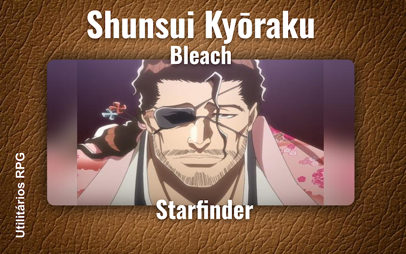 Shunsui Kyōraku Bleach - Ficha de RPG (Starfinder)