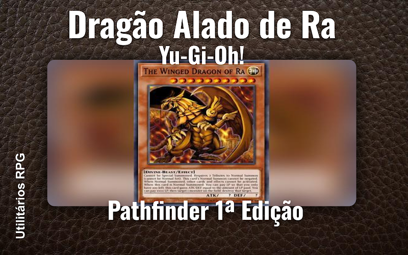Dragão Alado de Ra Yu-Gi-Oh! - Ficha de RPG (Pathfinder 1ª Edição)