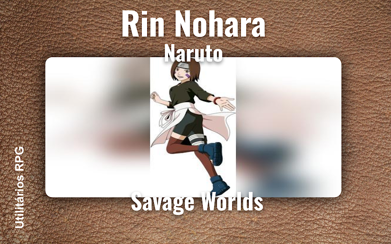 Rin Nohara Naruto - Ficha de RPG (Savage Worlds)