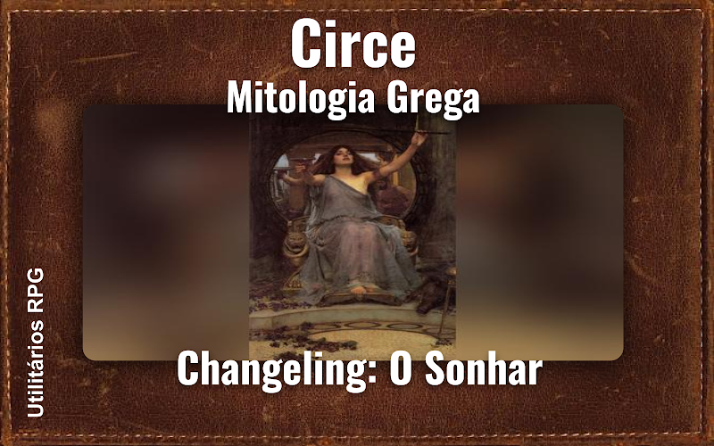 Circe Mitologia Grega - Ficha de RPG (Changeling: O Sonhar)