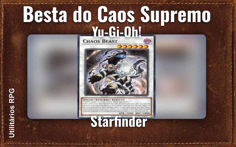 Besta do Caos Supremo Yu-Gi-Oh! - Ficha de RPG (Starfinder)