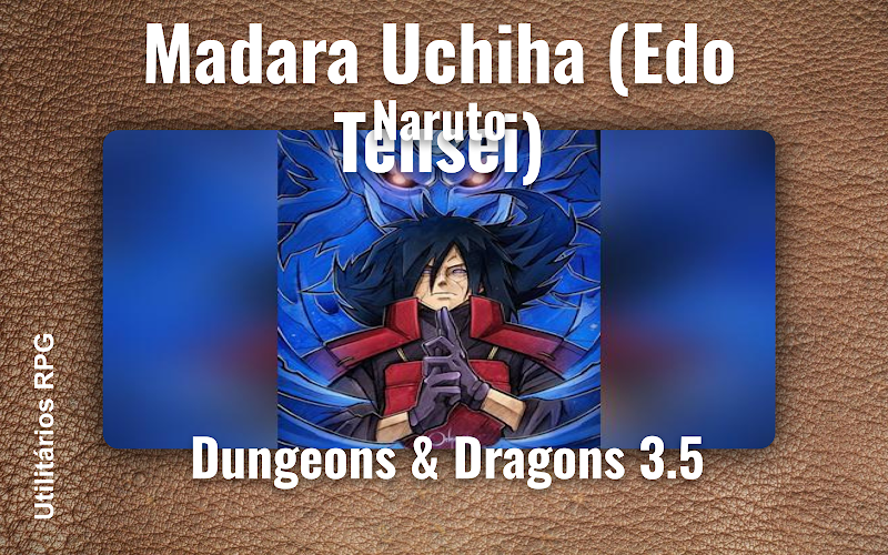 Madara Uchiha (Edo Tensei) Naruto - Ficha de RPG (Dungeons & Dragons 3.5)