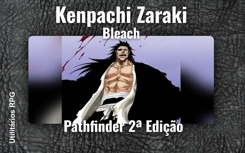 Kenpachi Zaraki Bleach - Ficha de RPG (Pathfinder 2ª Edição)