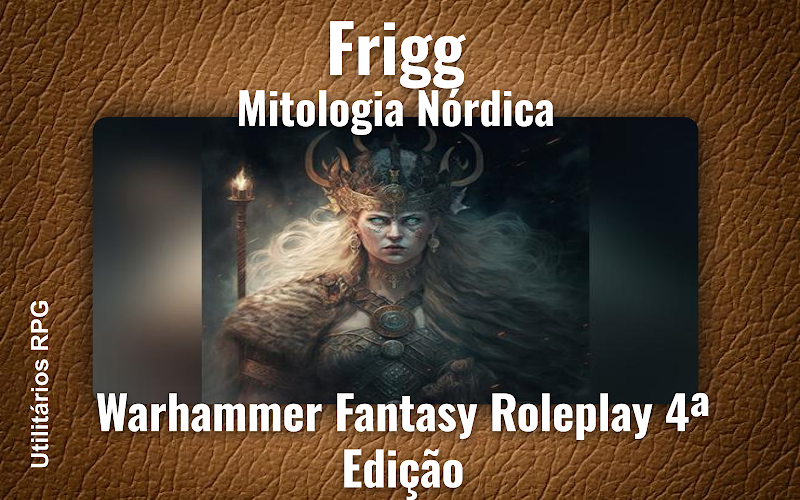 Frigg Mitologia Nórdica - Ficha de RPG (Warhammer Fantasy Roleplay 4ª Edição)