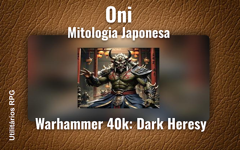 Oni Mitologia Japonesa - Ficha de RPG (Warhammer 40k: Dark Heresy)