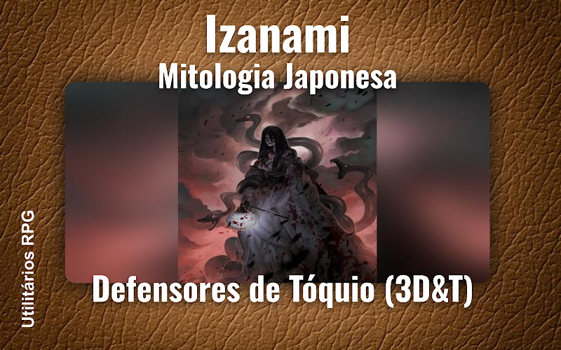 Izanami Mitologia Japonesa - Ficha de RPG (Defensores de Tóquio (3D&T))