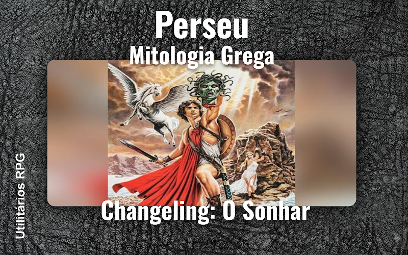 Perseu Mitologia Grega - Ficha de RPG (Changeling: O Sonhar)