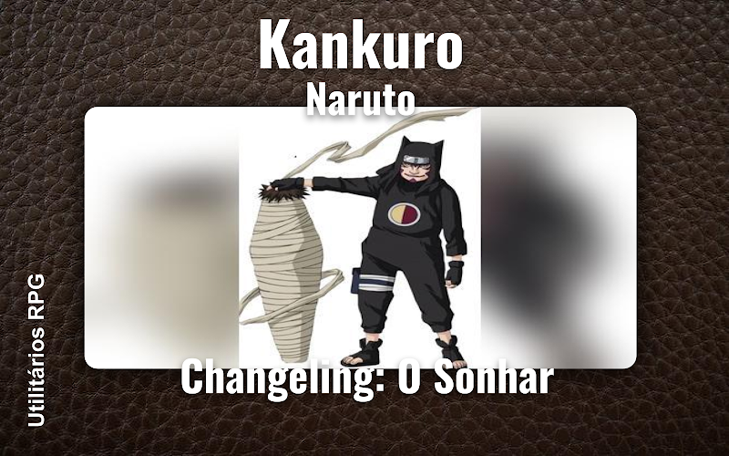 Kankuro Naruto - Ficha de RPG (Changeling: O Sonhar)