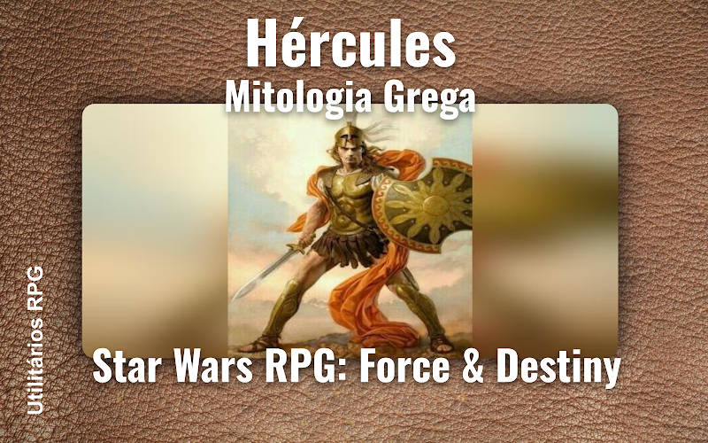 Hércules Mitologia Grega - Ficha de RPG (Star Wars RPG: Force & Destiny)
