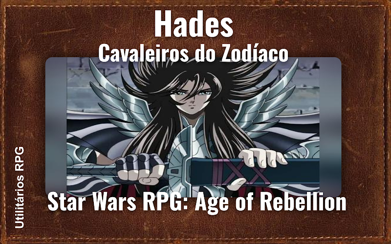 Hades Cavaleiros do Zodíaco - Ficha de RPG (Star Wars RPG: Age of Rebellion)