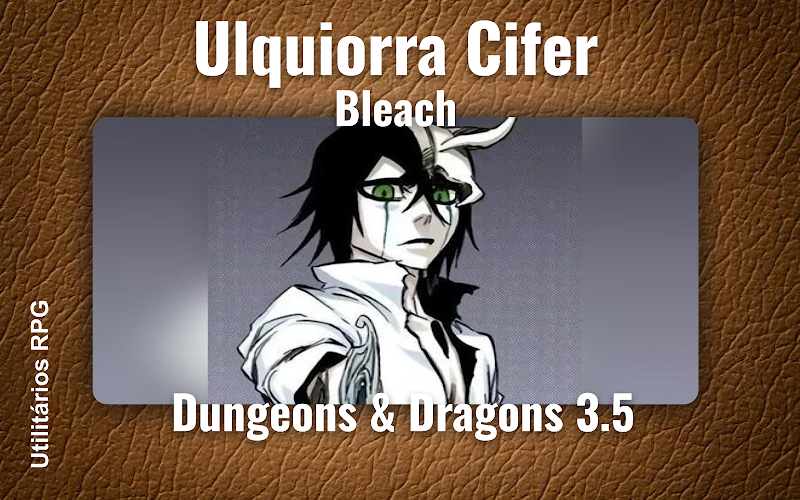 Ulquiorra Cifer Bleach - Ficha de RPG (Dungeons & Dragons 3.5)