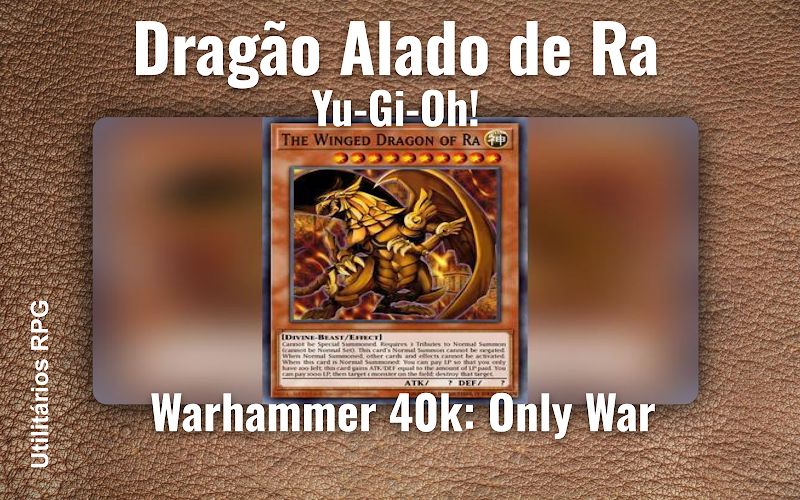 Dragão Alado de Ra Yu-Gi-Oh! - Ficha de RPG (Warhammer 40k: Only War)