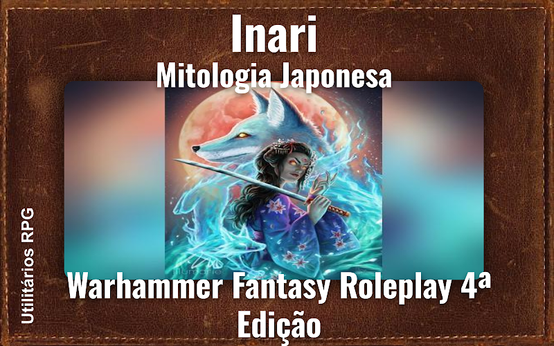 Inari Mitologia Japonesa - Ficha de RPG (Warhammer Fantasy Roleplay 4ª Edição)