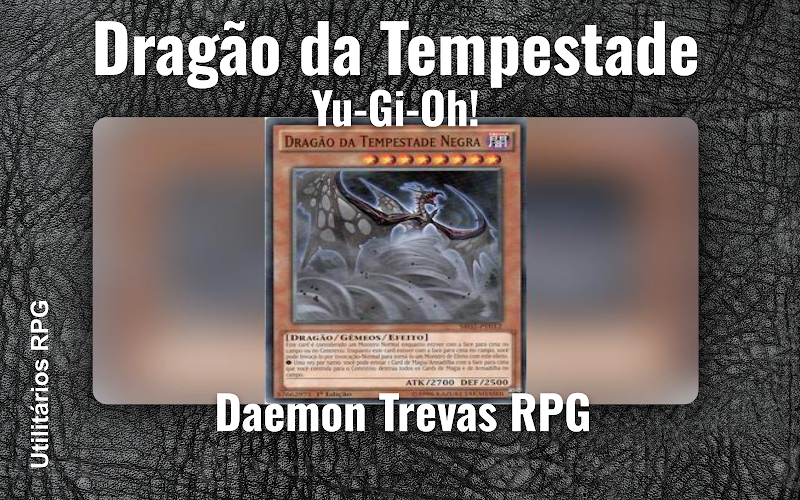 Dragão da Tempestade Yu-Gi-Oh! - Ficha de RPG (Daemon Trevas RPG)
