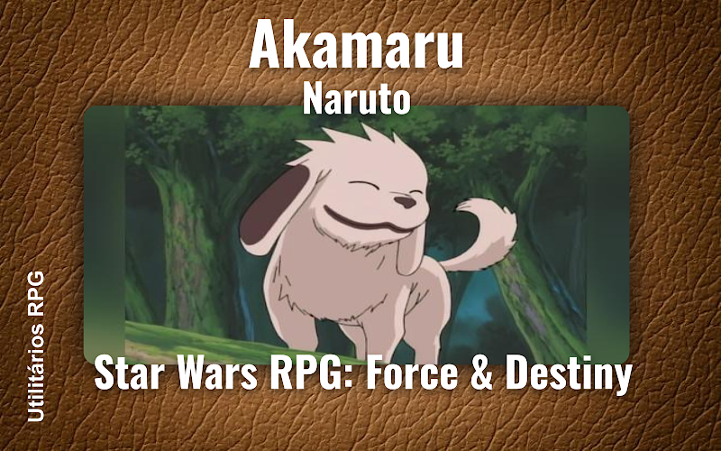 Akamaru Naruto - Ficha de RPG (Star Wars RPG: Force & Destiny)