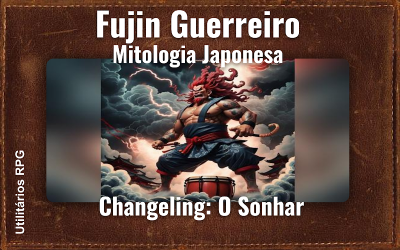 Fujin Guerreiro Mitologia Japonesa - Ficha de RPG (Changeling: O Sonhar)