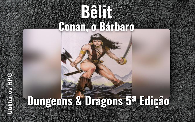 Bêlit Conan, o Bárbaro - Ficha de RPG (Dungeons & Dragons 5ª Edição)