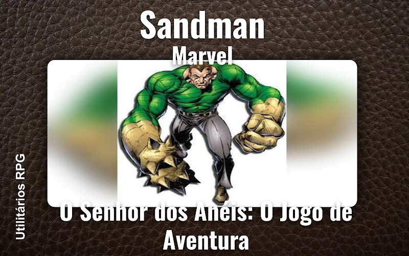 Sandman Marvel - Ficha de RPG (O Senhor dos Anéis: O Jogo de Aventura)
