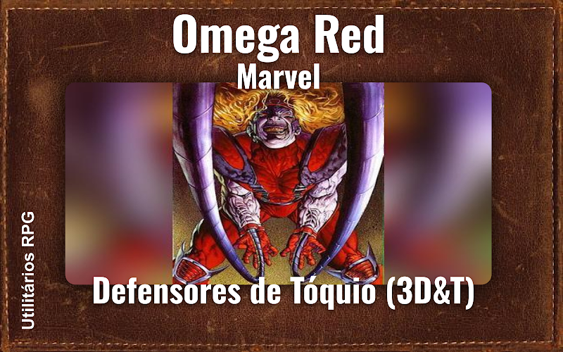 Omega Red Marvel - Ficha de RPG (Defensores de Tóquio (3D&T))