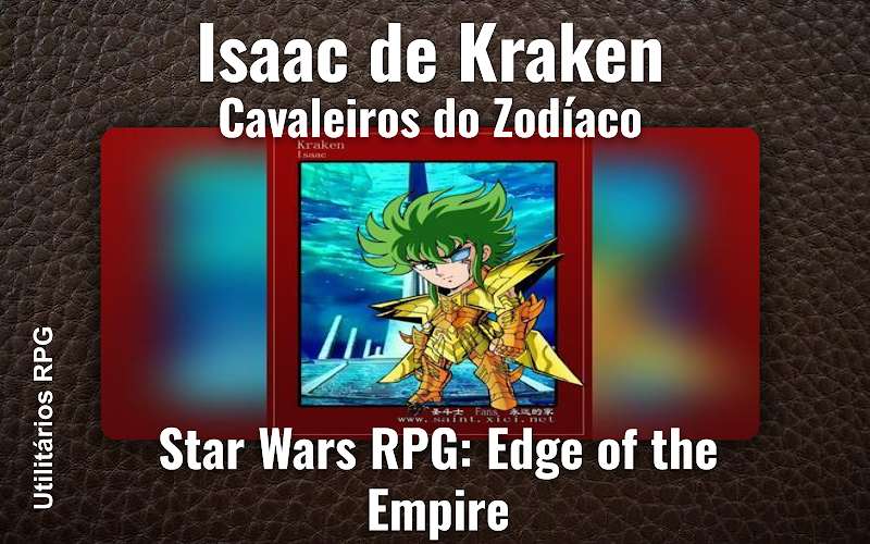 Isaac de Kraken Cavaleiros do Zodíaco - Ficha de RPG (Star Wars RPG: Edge of the Empire)