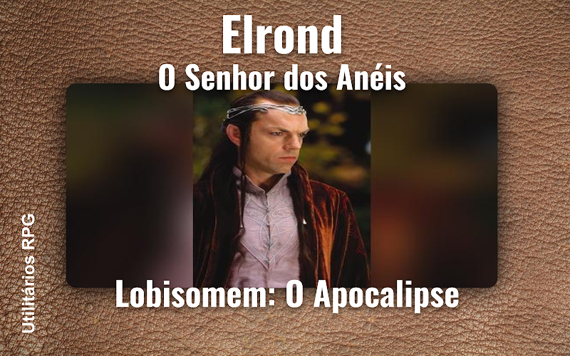 Elrond O Senhor dos Anéis - Ficha de RPG (Lobisomem: O Apocalipse)